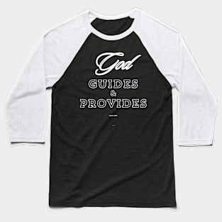 God guides & provides Baseball T-Shirt